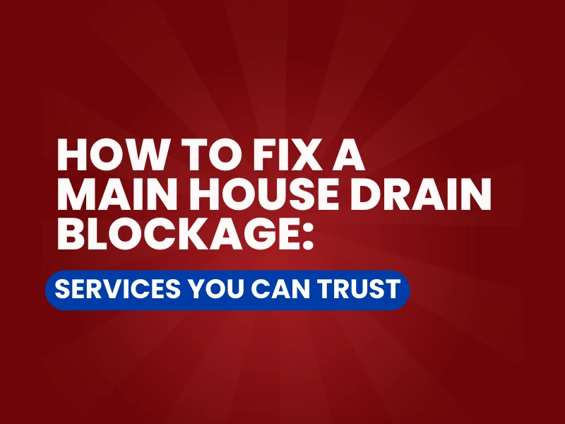 How to Fix a Main House Drain Blockage